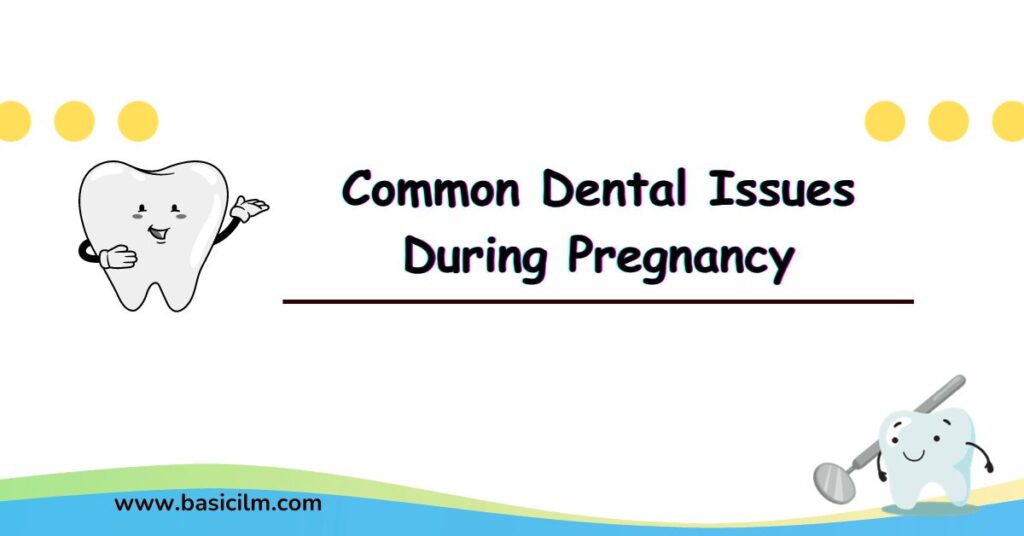 Common Dental Issues During Pregnancy