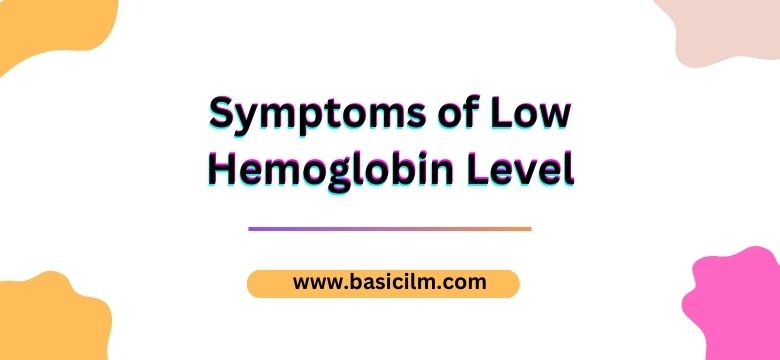Symptoms of Low Hemoglobin Level