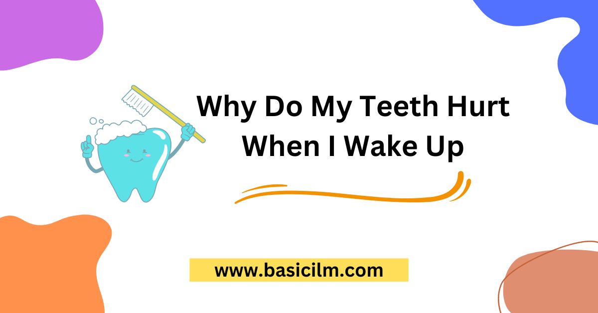 Why Do My Teeth Hurt When I Wake Up
